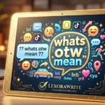 What Does “OTW” Mean? Slang Meaning & Origin (2026 Guide)