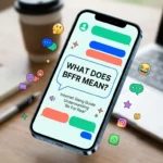 What Does BFFR Mean? The Ultimate Guide to Modern Slang, Culture, and Communication