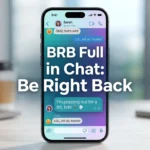 What is the Full Form of BRB in Chat? The Ultimate Guide to Modern Messaging Etiquette